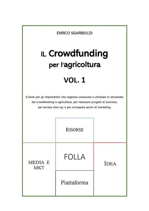 Il crowdfunding per l'agricoltura. Vol. 1 - Enrico Sgariboldi - ebook