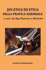 Dis-etica ed etica nella pratica aziendale. I casi: da Big Pharma a Michelin