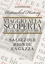 Untouched history. Viaggio alla scoperta degli archivi storici. Salizzole, Bionde, Engazzà