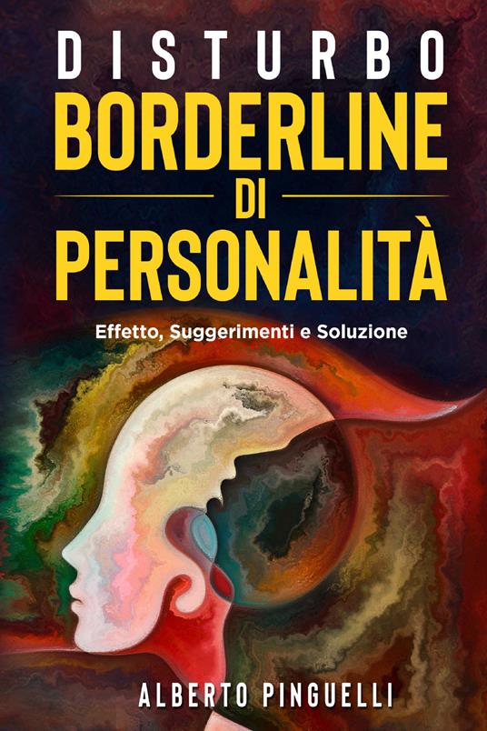 Disturbo borderline di personalità. Effetto, suggerimenti e soluzione - Alberto Pinguelli - copertina