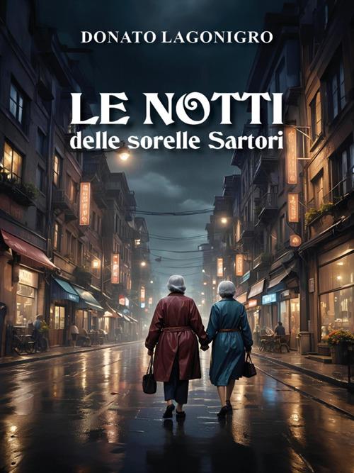 Le notti delle sorelle Sartori - Donato Lagonigro - ebook