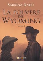 La polvere del Wyoming. Vol. 1