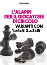 L'Alapin per il giocatore di circolo. Varianti con 1.e4 c5. 2.c3 d5