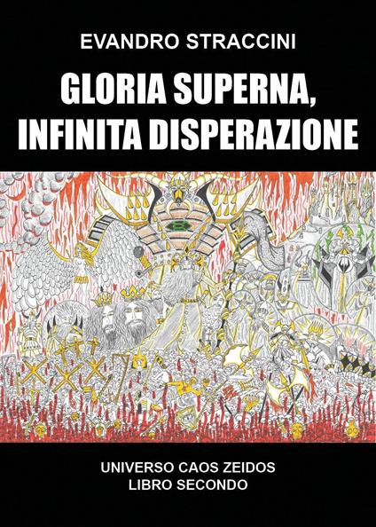 Gloria superna, infinita disperazione. Universo Caos Zeidos. Vol. 2 - Evandro Straccini - copertina