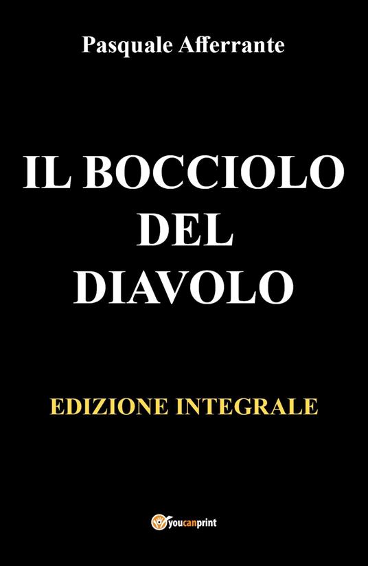 Il bocciolo del diavolo. Ediz. integrale - Pasquale Afferrante - copertina