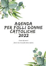 Agenda per folli donne cattoliche 2022