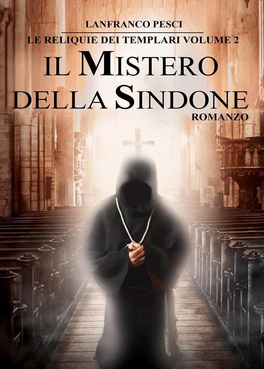 Il mistero della Sindone. Le reliquie dei Templari. Vol. 2 - Gianfranco Pesci - copertina