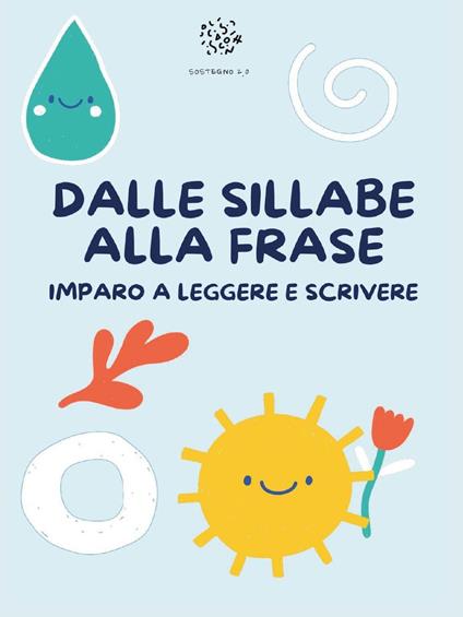 Dalle sillabe alla frase. Imparo a leggere e scrivere. Ediz. illustrata - Paola Giorgia Mormile - copertina