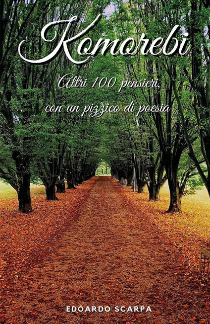 Komorebi. Altri 100 pensieri con un pizzico di poesia - Edoardo Scarpa - copertina