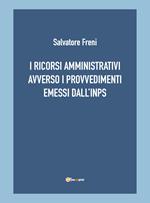 I ricorsi amministrativi avverso i provvedimenti emessi dall'INPS