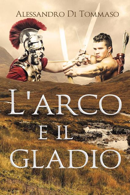 L' arco e il gladio - Alessandro Di Tommaso - copertina