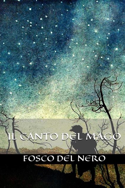 Il canto del mago - Fosco Del Nero - copertina