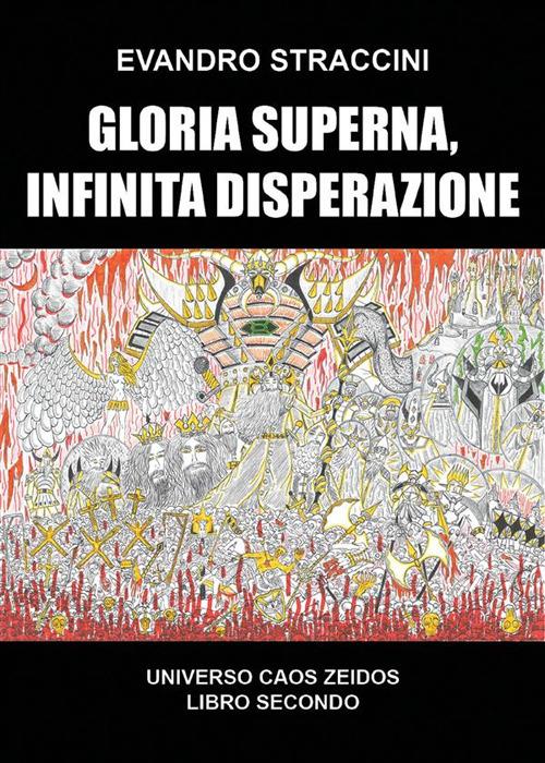 Gloria superna, infinita disperazione. Universo Caos Zeidos. Vol. 2 - Evandro Straccini - ebook