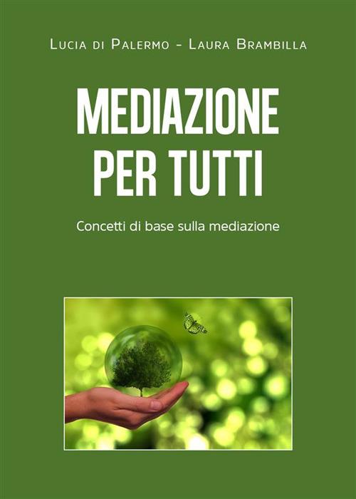 Mediazione per tutti. Concetti di base sulla mediazione - Laura Brambilla,Lucia Giuseppa Di Palermo - ebook