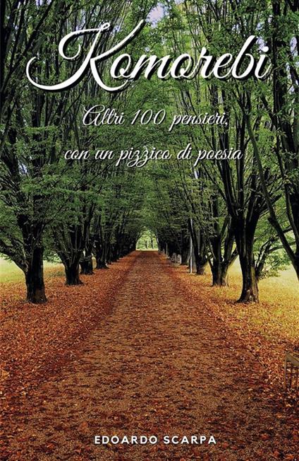 Komorebi. Altri 100 pensieri con un pizzico di poesia - Edoardo Scarpa - ebook