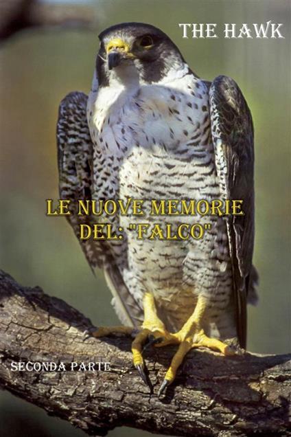 Le nuove memorie del: «Falco» - The Hawk - ebook