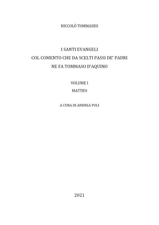 I Santi Evangeli col comento che da scelti passi de' Padri ne fa Tommaso d'Aquino. Vol. 1: Matteo. - Niccolò Tommaseo - copertina