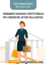 Ordinamento giudiziario e diritto pubblico per concorsi pubblici nel settore della Giustizia. Tutor Magistralis