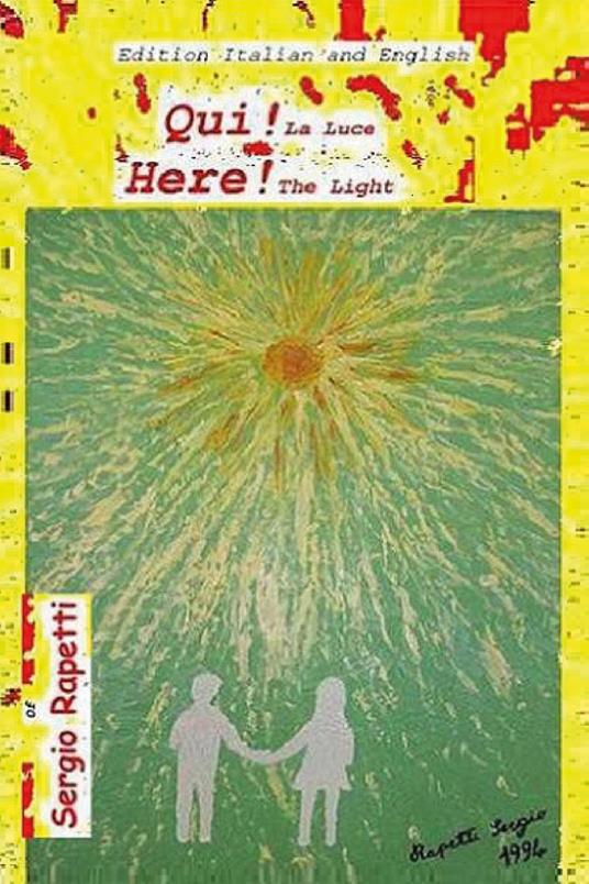 Qui! La luce-Here! The light. Ediz. bilingue - Sergio Rapetti - copertina