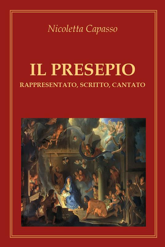 Il presepio. Rappresentato, scritto, cantato - Nicoletta Capasso - copertina