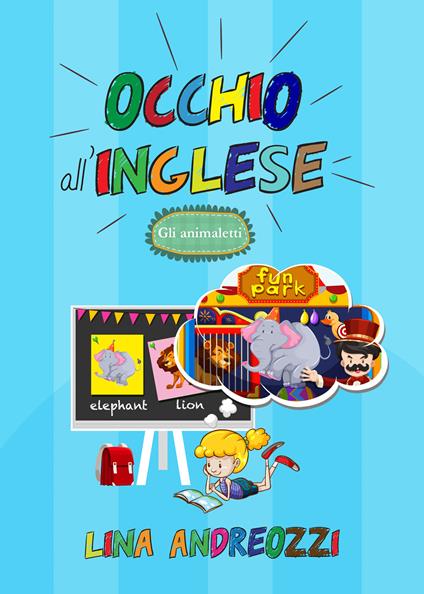 Occhio all'inglese. Gli animaletti. Ediz. illustrata - Lina Andreozzi - copertina
