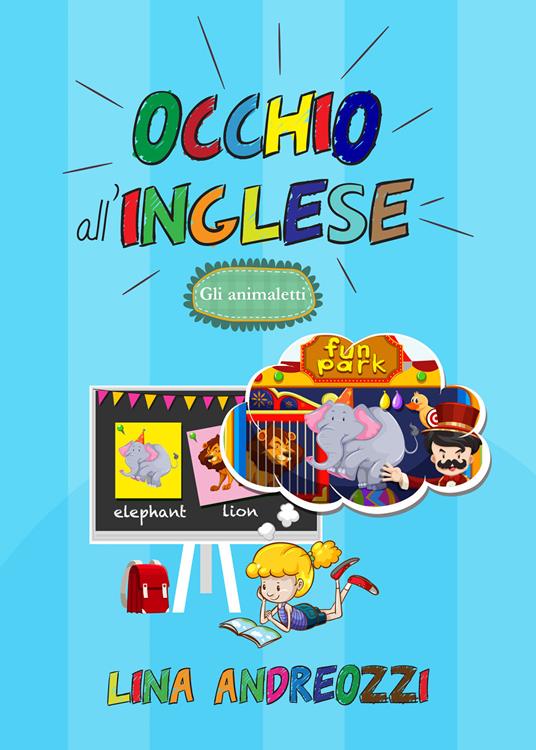 Occhio all'inglese. Gli animaletti. Ediz. illustrata - Lina Andreozzi - copertina