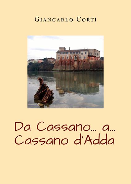 Da Cassano... a... Cassano d'Adda - Giancarlo Corti - copertina