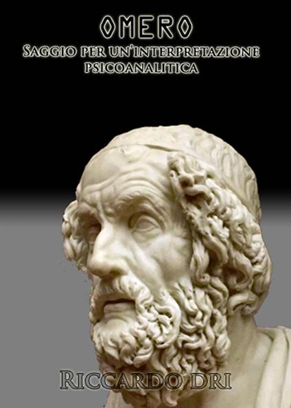 Omero. Saggio per una interpretazione psicoanalitica - Riccardo Dri - copertina