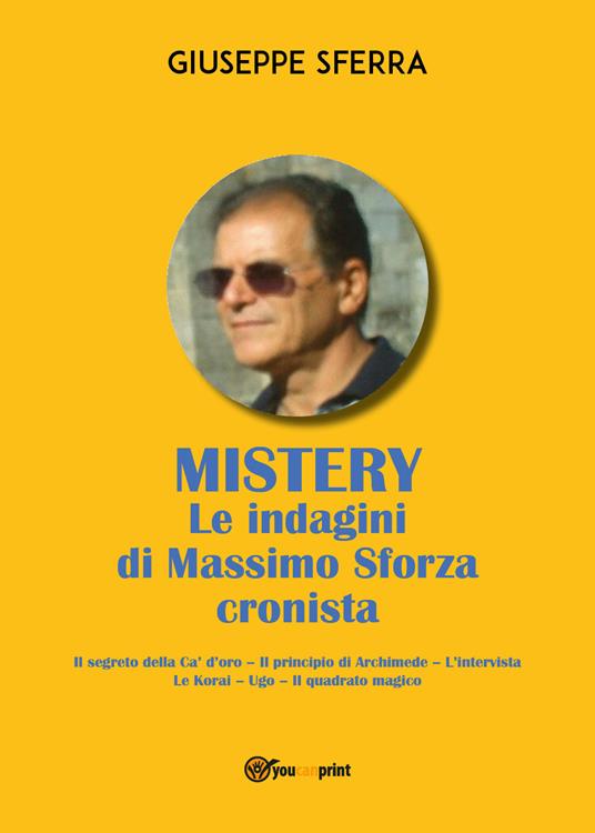 Mistery. Le indagini di Massimo Sforza cronista - Giuseppe Sferra - copertina