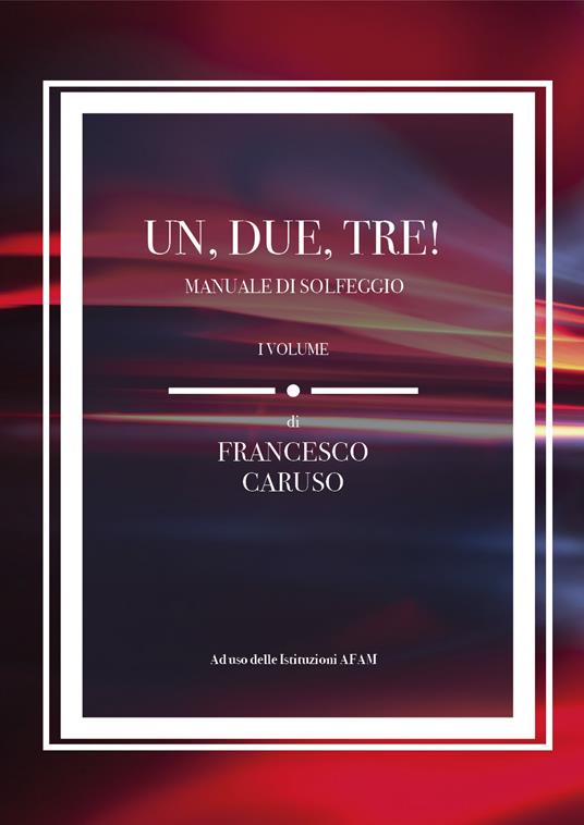 Un, due, tre! Manuale di solfeggio. Vol. 1 - Francesco Caruso - copertina