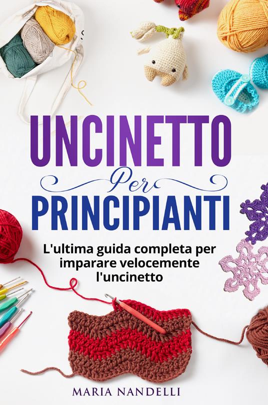 Uncinetto per principianti - Maria Nandelli - Libro - Youcanprint 