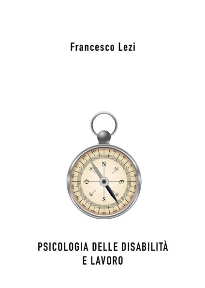 Psicologia delle disabilità e lavoro - Francesco Lezi - copertina