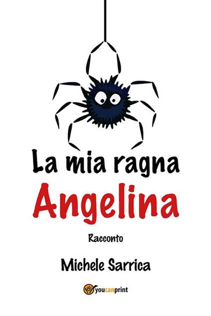 La mia ragna Angelina - Michele Sarrica - ebook