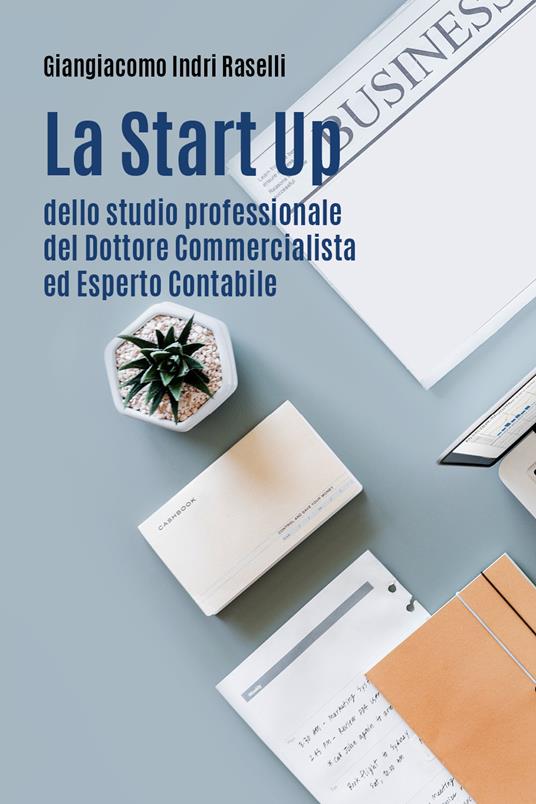 La start up dello studio professionale del dottore commercialista ed esperto contabile - Giangiacomo Indri Raselli - copertina