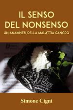 Il senso del nonsenso. Un'anamnesi della malattia cancro