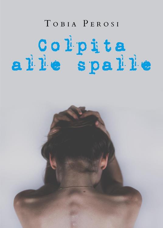 Colpita alle spalle. Storie del Monferrato - Tobia Perosi - copertina