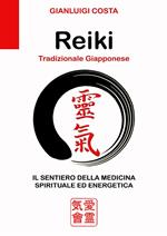 Reiki tradizionale giapponese. Il sentiero della medicina spirituale ed energetica