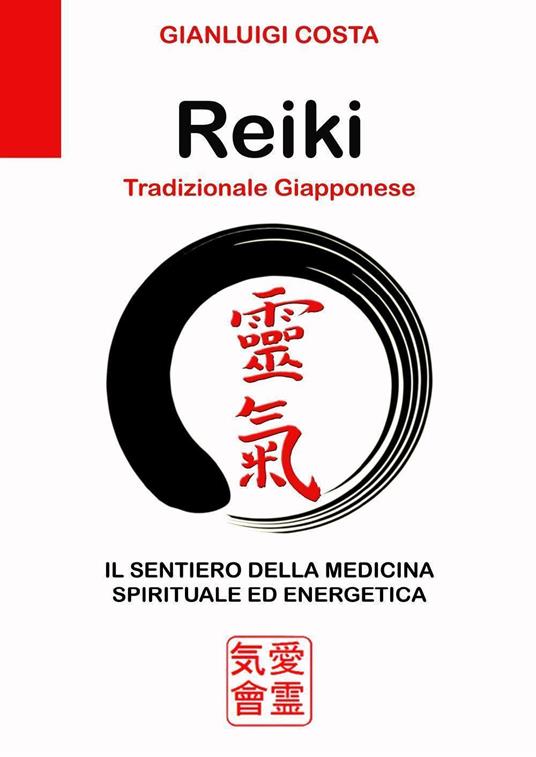 Reiki tradizionale giapponese. Il sentiero della medicina spirituale ed energetica - Gianluigi Costa - copertina