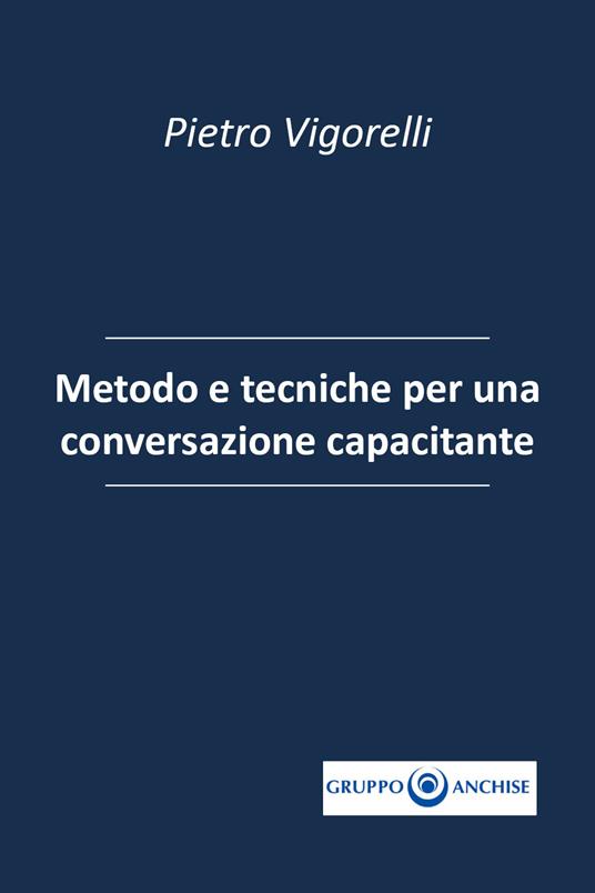 Quaderno Anchise. Vol. 12: Metodo e tecniche per una conversazione capacitante. - Pietro Vigorelli - copertina
