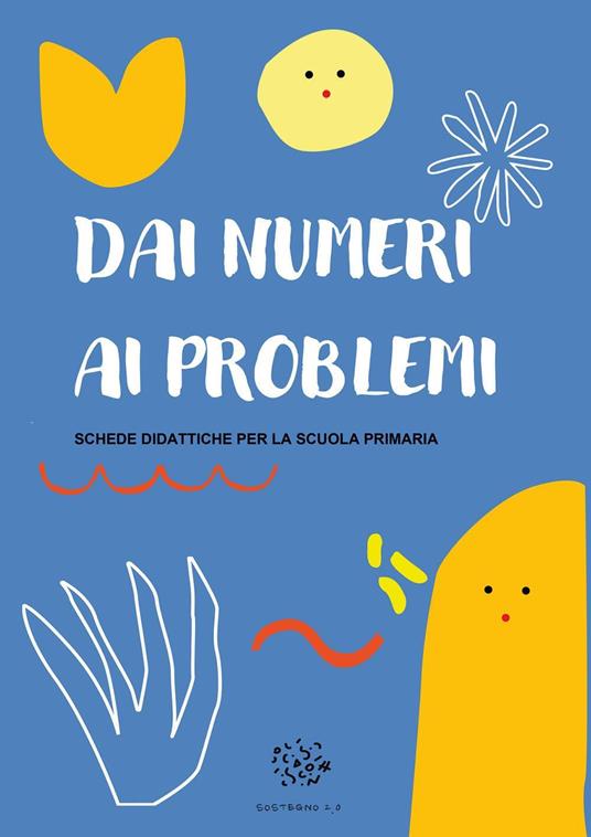 Dai numeri ai problemi. Schede didattiche per la scuola primaria - Paola Giorgia Mormile - copertina