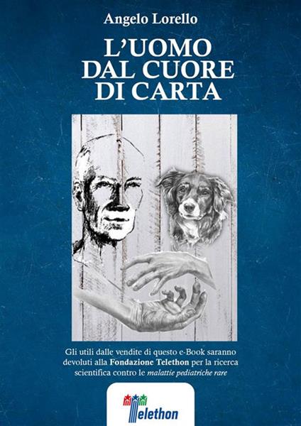 L' uomo dal cuore di carta - Angelo Lorello - ebook
