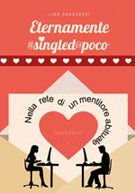 Eternamente #singled@poco. Vol. 1: Nella rete di un mentitore abituale.