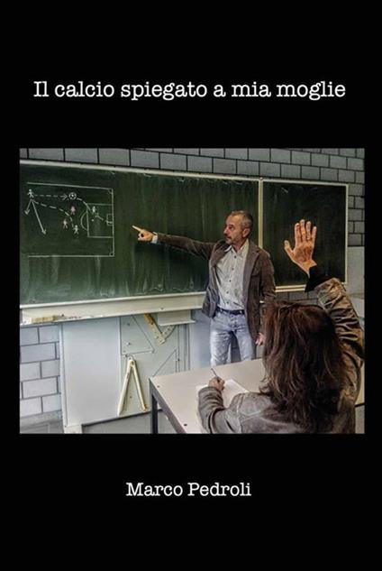 Il calcio spiegato a mia moglie - Marco Pedroli - ebook