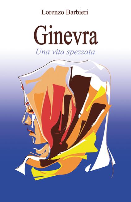 Ginevra. Una vita spezzata - Lorenzo Barbieri - copertina