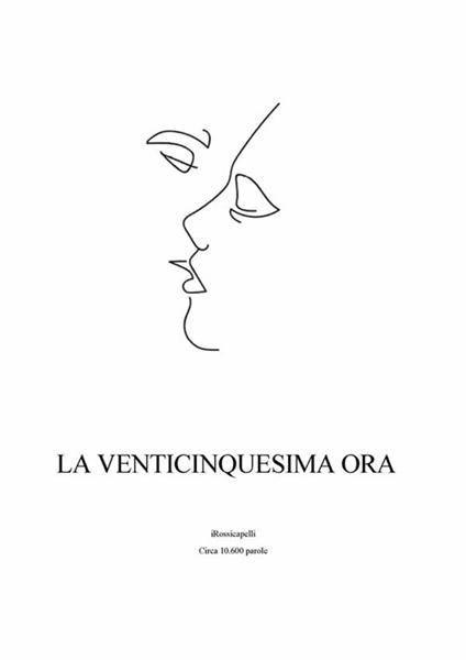 La venticinquesima ora - iRossicapelli - ebook