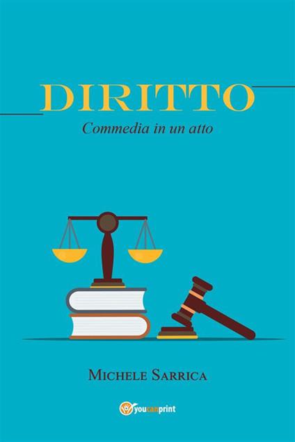 Diritto. Commedia in un atto - Michele Sarrica - ebook