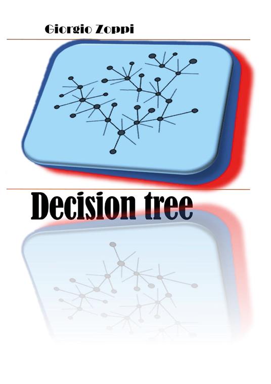 Decision tree. Ediz. italiana - Giorgio Zoppi - copertina