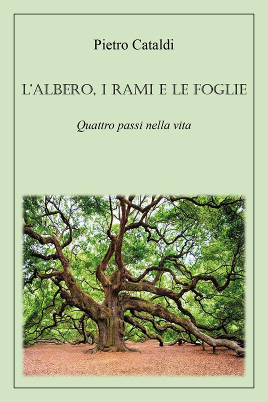 L' albero, i rami e le foglie. Quattro passi nella vita - Pietro Cataldi - copertina