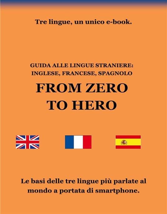 Guida alle lingue straniere: inglese, francese, spagnolo. Prima parte: vocabolario. Seconda parte: grammatica essenziale - Daniele Degl'Innocenti - ebook