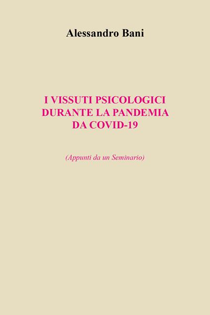 I vissuti psicologici durante la pandemia da covid-19. (Appunti da un seminario) - Alessandro Bani - copertina